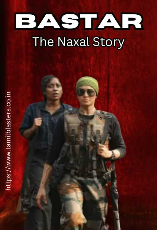 Bastar: The Naxal Story movie on Tamilblasters