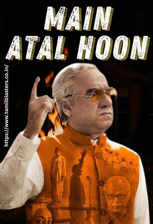 Main Atal Hoon movie on Tamilblasters